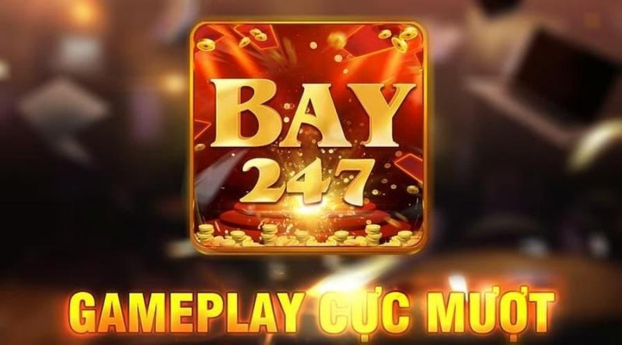 Bay 247 – Cổng game bài giải trí đỉnh cao 2022